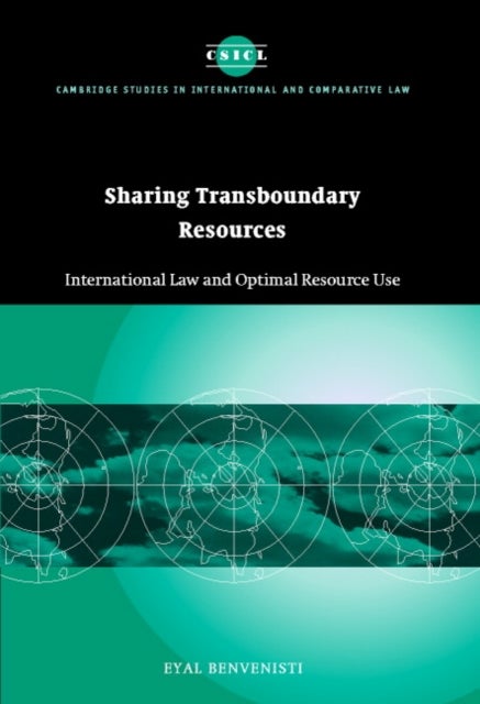 Sharing Transboundary Resources - International Law and Optimal Resource Use