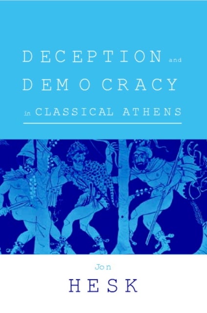 Deception and Democracy in Classical Athens