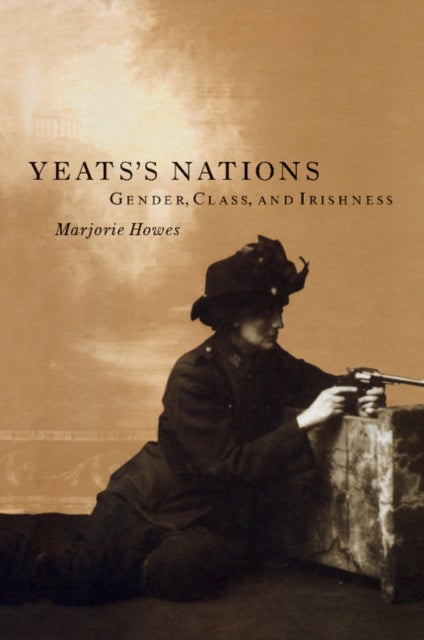 Yeats's Nations - Gender, Class, and Irishness