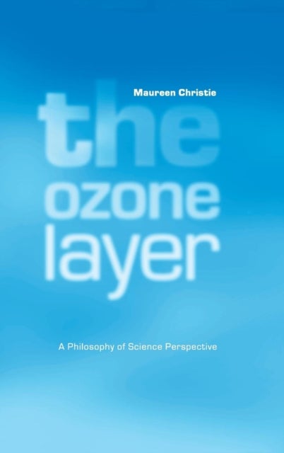 The Ozone Layer - A Philosophy of Science Perspective