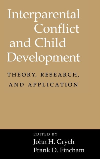 Interparental Conflict and Child Development - Theory, Research and Applications