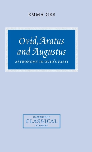 Ovid, Aratus and Augustus - Astronomy in Ovid's Fasti