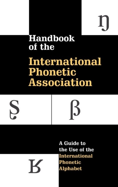 Handbook of the International Phonetic Association - A Guide to the Use of the International Phonetic Alphabet