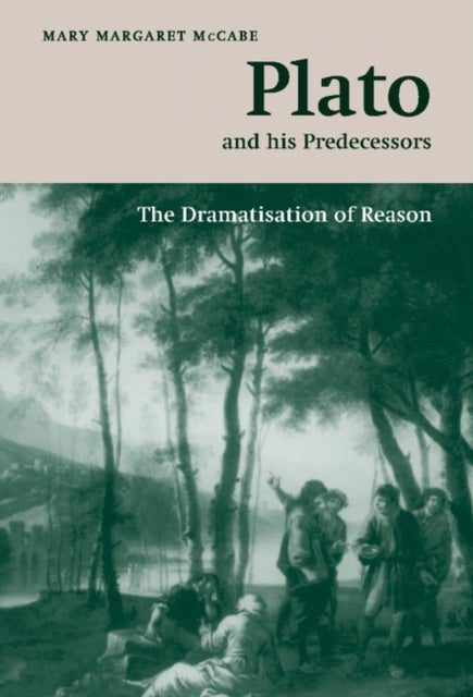 Plato and his Predecessors - The Dramatisation of Reason