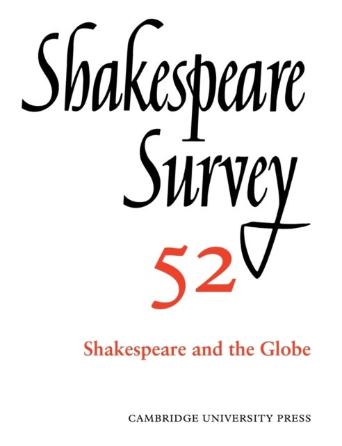 Shakespeare Survey: Volume 52, Shakespeare and The Globe