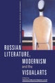 Russian Literature, Modernism and the Visual Arts