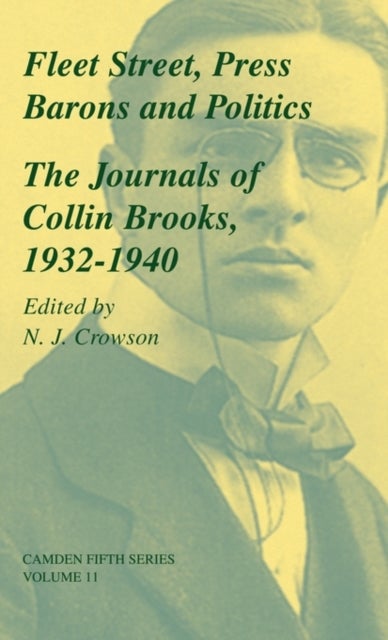 Fleet Street, Press Barons and Politics - The Journals of Collin Brooks, 1932–1940