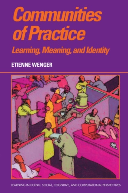 Communities of Practice - Learning, Meaning, and Identity