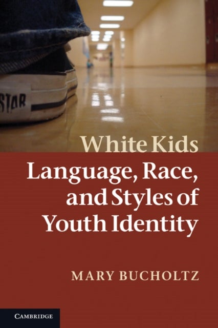 White Kids - Language, Race, and Styles of Youth Identity
