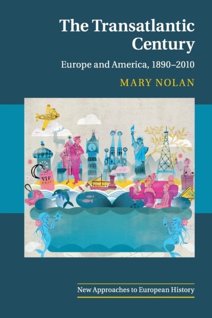 The Transatlantic Century - Europe and America, 1890–2010