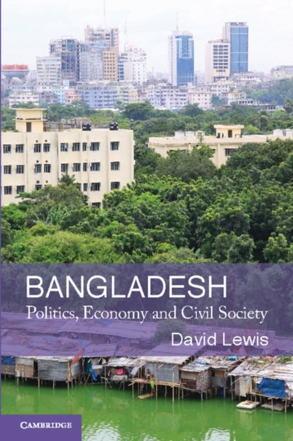 Bangladesh - Politics, Economy and Civil Society