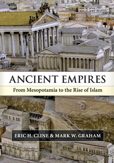 Ancient Empires - From Mesopotamia to the Rise of Islam
