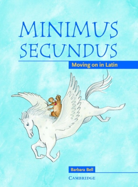 Minimus Secundus Pupil's Book - Moving on in Latin