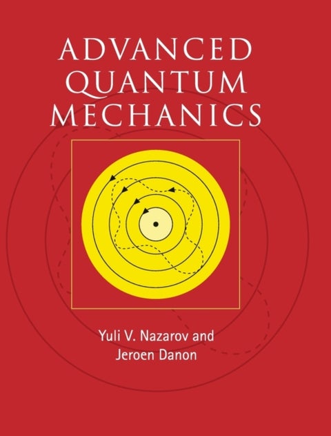 Advanced Quantum Mechanics - A Practical Guide