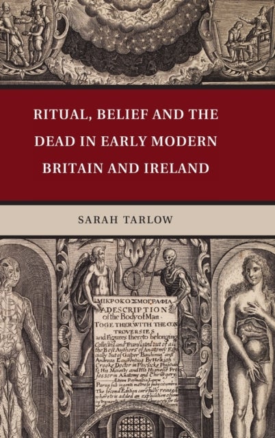 Ritual, Belief and the Dead in Early Modern Britain and Ireland