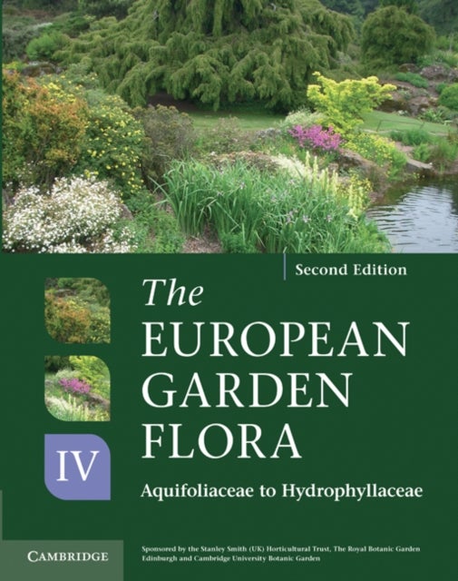 The European Garden Flora Flowering Plants - A Manual for the Identification of Plants Cultivated in Europe, Both Out-of-Doors and Under Glass