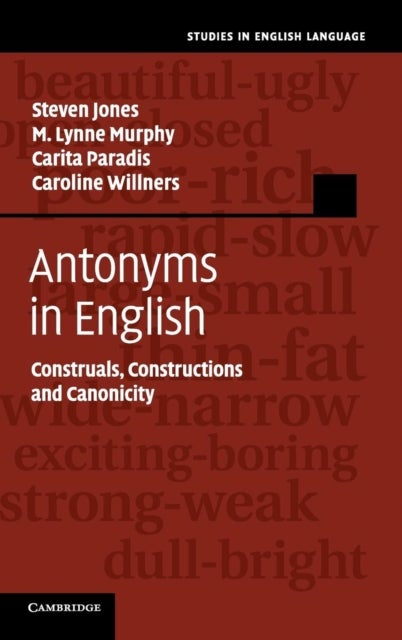 Antonyms in English - Construals, Constructions and Canonicity