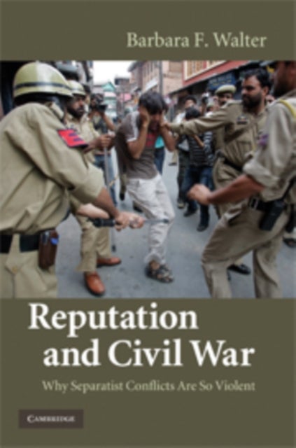 Reputation and Civil War - Why Separatist Conflicts Are So Violent