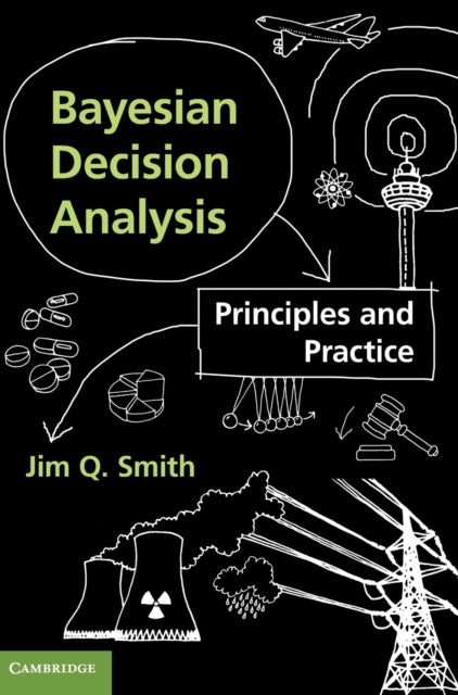 Bayesian Decision Analysis - Principles and Practice