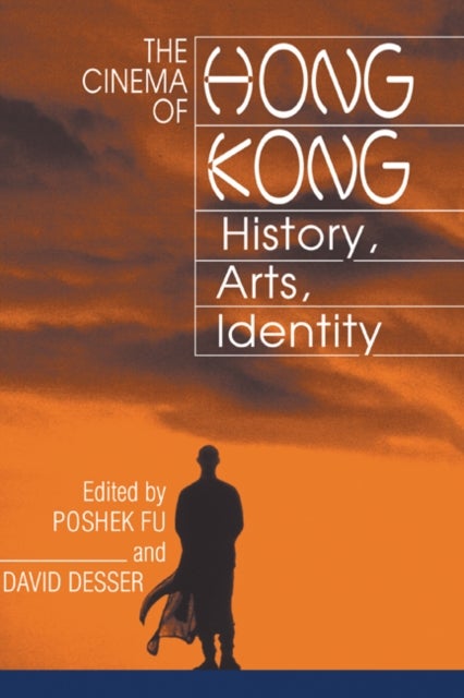 The Cinema of Hong Kong - History, Arts, Identity