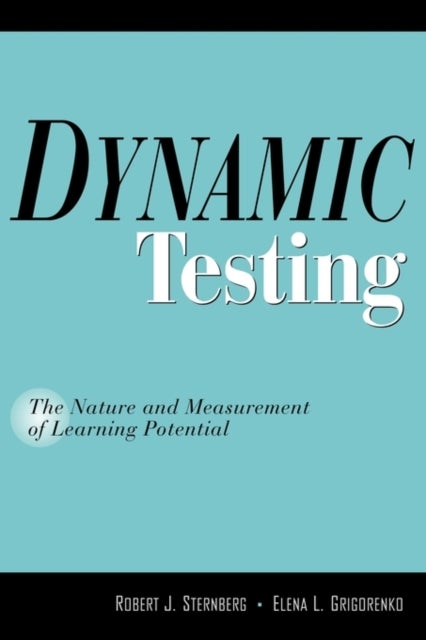 Dynamic Testing - The Nature and Measurement of Learning Potential
