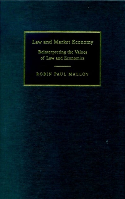 Law and Market Economy - Reinterpreting the Values of Law and Economics