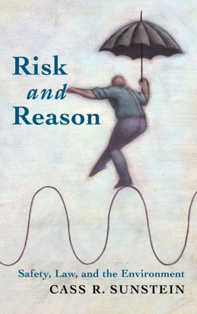 Risk and Reason - Safety, Law, and the Environment