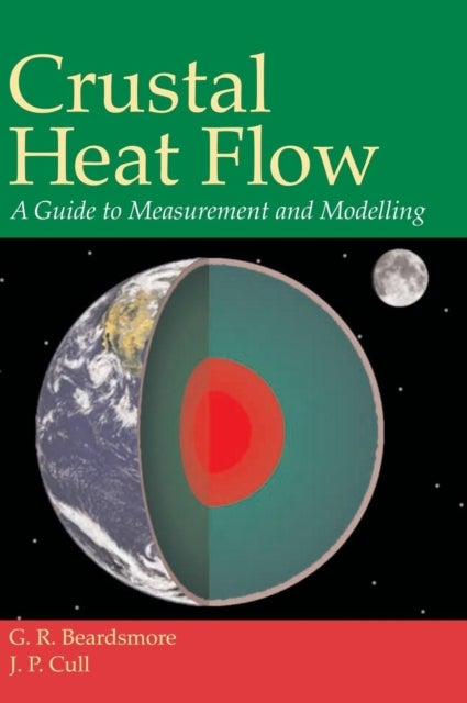 Crustal Heat Flow - A Guide to Measurement and Modelling