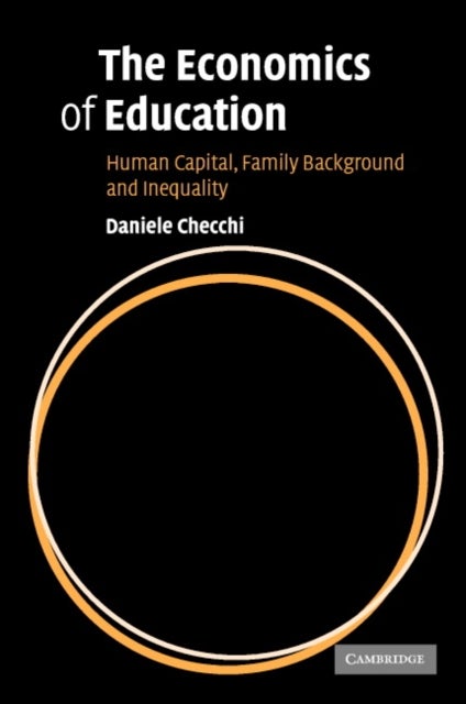 The Economics of Education - Human Capital, Family Background and Inequality