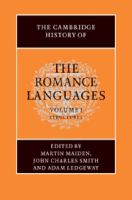 The Cambridge History of the Romance Languages: Volume 1, Structures