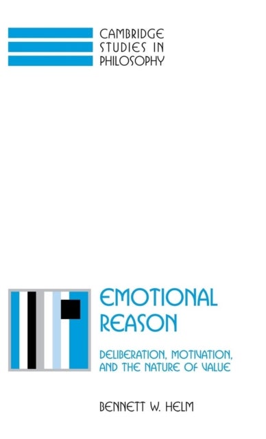 Emotional Reason - Deliberation, Motivation, and the Nature of Value