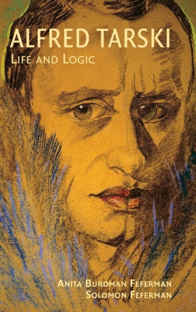 Alfred Tarski - Life and Logic