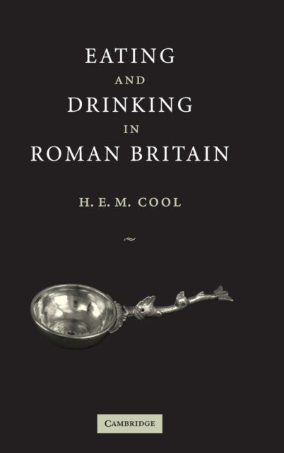 Eating and Drinking in Roman Britain