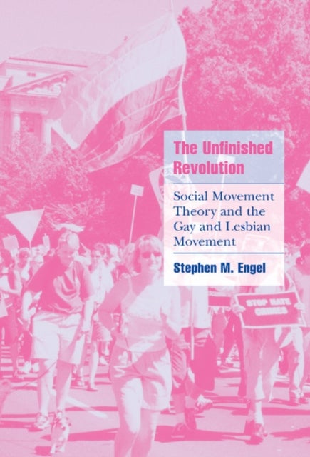 The Unfinished Revolution - Social Movement Theory and the Gay and Lesbian Movement