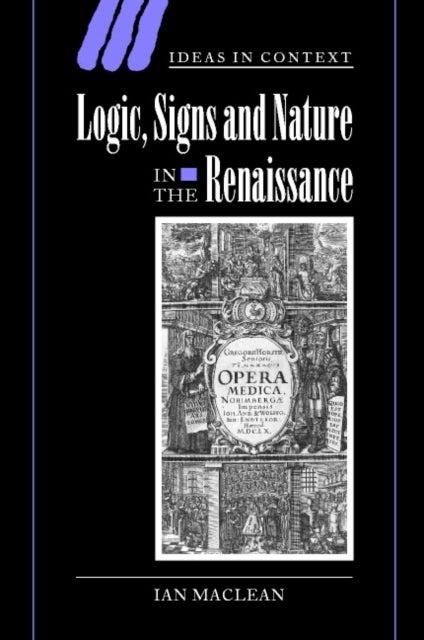 Logic, Signs and Nature in the Renaissance - The Case of Learned Medicine