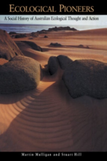 Ecological Pioneers - A Social History of Australian Ecological Thought and Action
