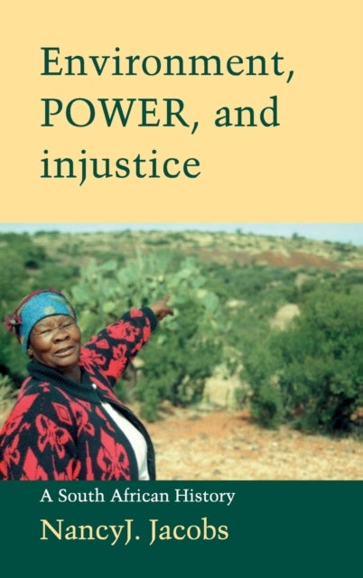Environment, Power, and Injustice - A South African History