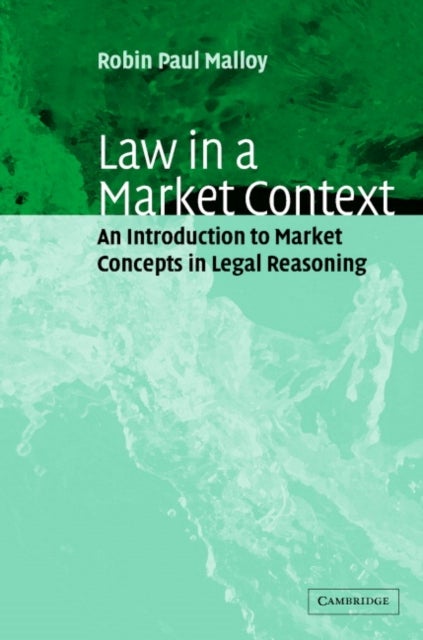 Law in a Market Context - An Introduction to Market Concepts in Legal Reasoning