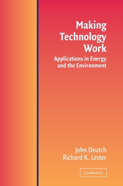 Making Technology Work - Applications in Energy and the Environment