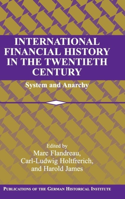 International Financial History in the Twentieth Century - System and Anarchy