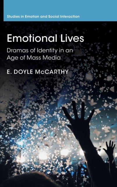 Emotional Lives - Dramas of Identity in an Age of Mass Media