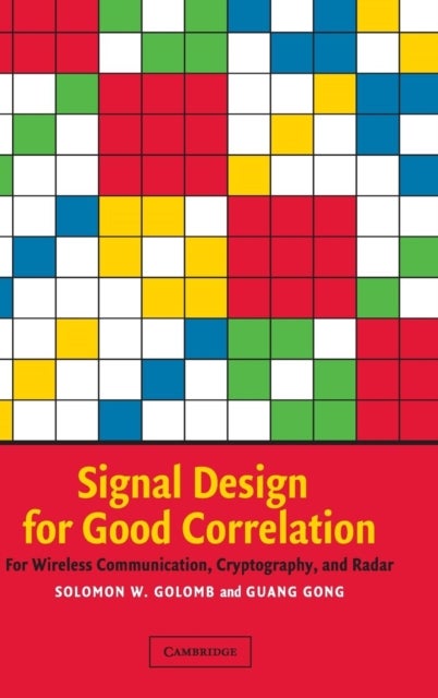 Signal Design for Good Correlation - For Wireless Communication, Cryptography, and Radar
