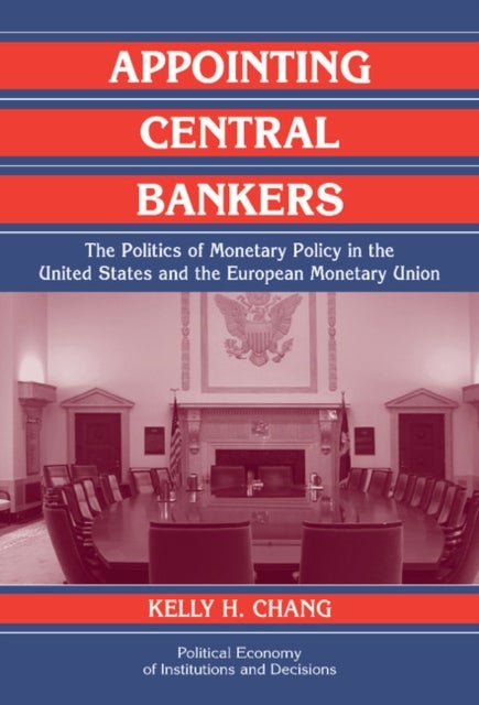 Appointing Central Bankers - The Politics of Monetary Policy in the United States and the European Monetary Union