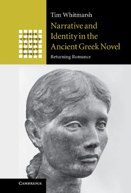 Narrative and Identity in the Ancient Greek Novel - Returning Romance