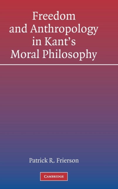 Freedom and Anthropology in Kant's Moral Philosophy