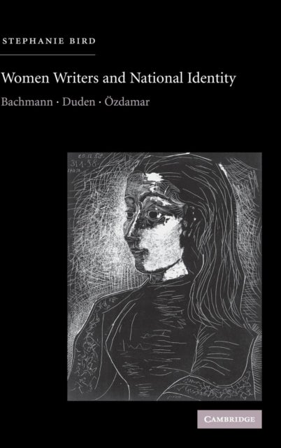 Women Writers and National Identity - Bachmann, Duden, Ozdamar