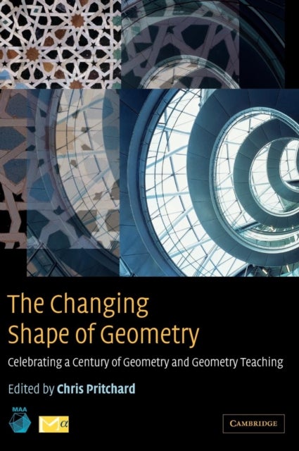 The Changing Shape of Geometry - Celebrating a Century of Geometry and Geometry Teaching