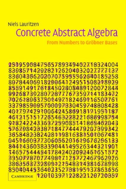 Concrete Abstract Algebra - From Numbers to Grobner Bases