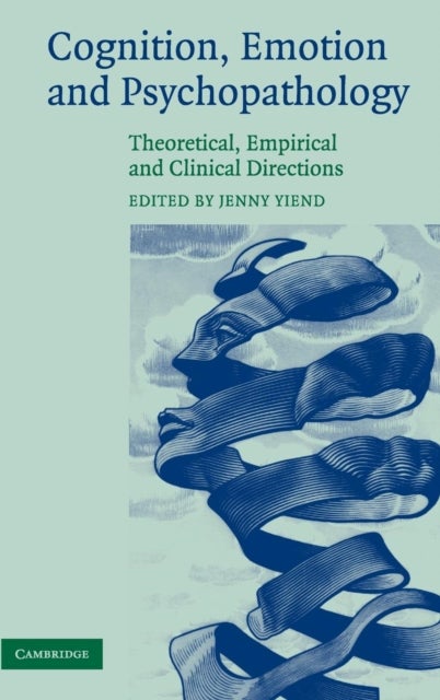 Cognition, Emotion and Psychopathology - Theoretical, Empirical and Clinical Directions