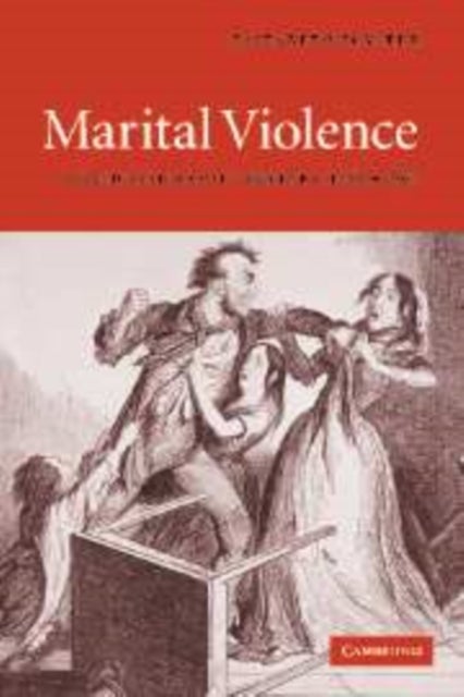 Marital Violence - An English Family History, 1660–1857